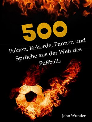 cover image of 500 Fakten, Rekorde, Pannen und Sprüche aus der Welt des Fußball--für echte Fußball Fans.